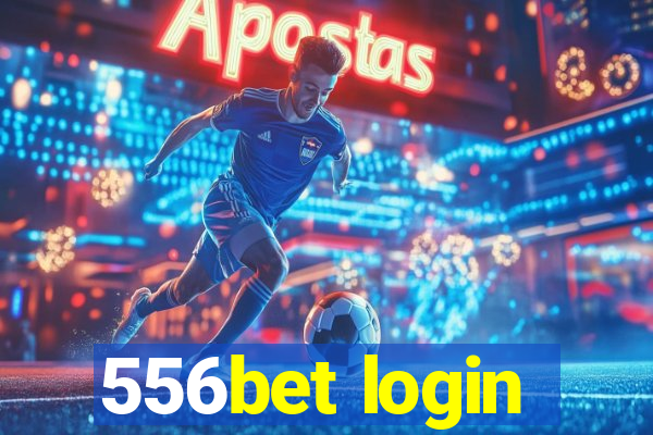 556bet login